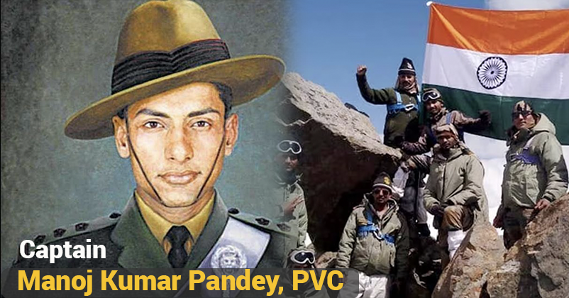 Captain Manoj Kumar Pandey 25 June,1975- 3 July, 1999